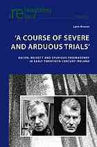 A Course Of Severe And Arduous Trials Bacon Beckett And Spurious Freemasonry In Early Twentiethcentury Ireland Lynn Brunet