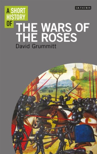 A Short History Of The Wars Of The Roses David Grummitt