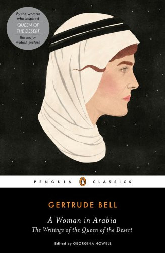 A Woman In Arabia The Writings Of The Queen Of The Desert Gertrude Bell Bell