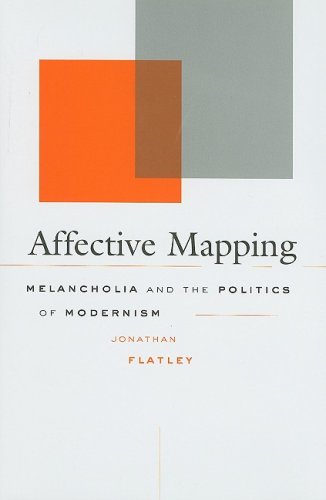 Affective Mapping Melancholia And The Politics Of Modernism 1st Edition Flatley