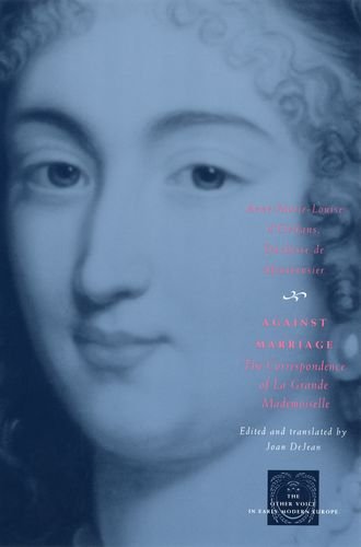 Against Marriage The Correspondence Of La Grande Mademoiselle 1st Edition Montpensier