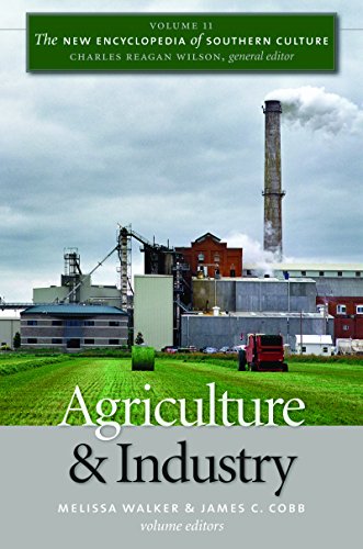 The New Encyclopedia Of Southern Culture Volume 11 Agriculture And Industry 1st Edition Cobb