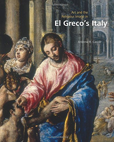 Art And The Religious Image In El Grecos Italy 1st Andrew R Casper