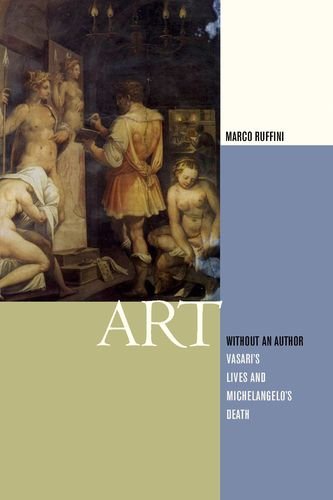 Art Without An Author Vasaris Lives And Michelangelos Death 1st Ed Buonarroti Michelangelo Vasari