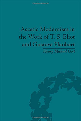 Ascetic Modernism In The Work Of T S Eliot And Gustave Flaubert Eliot