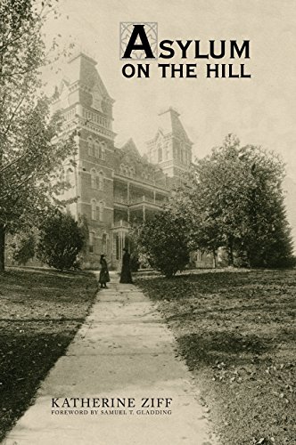 Asylum On The Hill History Of A Healing Landscape 1st Edition Katherine Ziff Samuel T Gladding