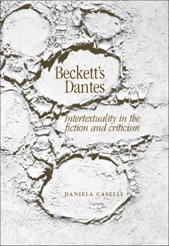 Becketts Dantes Intertextuality In The Fiction And Criticism Caselli