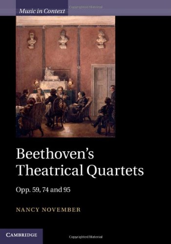 Beethovens Theatrical Quartets Opp 59 74 And 95 November