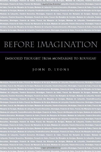 Before Imagination Embodied Thought From Montaigne To Rousseau 1st Edition Lyons