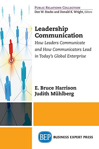 Leadership Communication How Leaders Communicate And How Communicators Lead In Todays Global Enterprise First Edition Harrison
