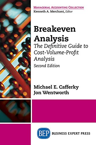 Breakeven Analysis The Definitive Guide To Costvolumeprofit Analysis Second Edition Second Edition Cafferky