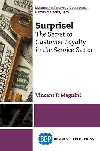 Surprise The Secret To Customer Loyalty In The Service Sector First Edition Magnini