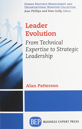 Leader Evolution From Technical Expertise To Strategic Leadership First Edition Patterson