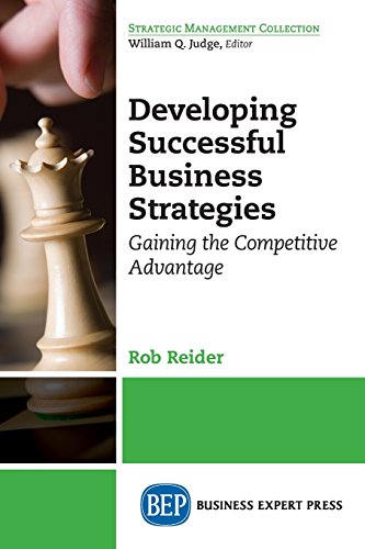 Developing Successful Business Strategies Gaining The Competitive Advantage First Edition Reider
