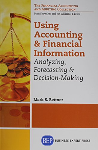 Using Accounting Financial Information Analyzing Forecasting Decision Making First Edition Bettner