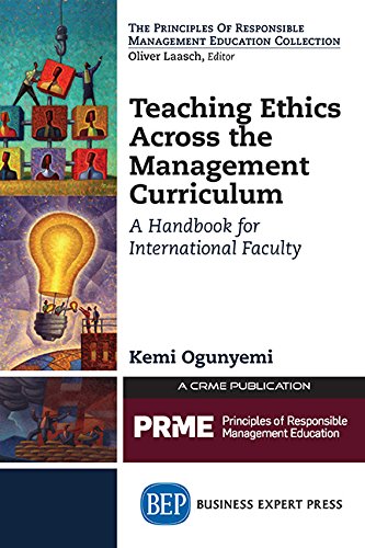 Teaching Ethics Across The Management Curriculum A Handbook For International Faculty First Edition Ogunyemi