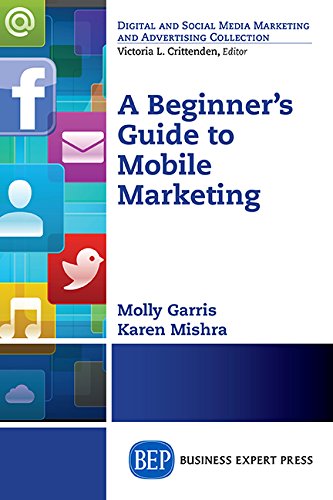 A Beginners Guide To Mobile Marketing First Edition Garris Molly Mishra