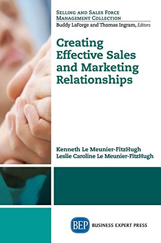 Creating Effective Sales And Marketing Relationships First Edition Le Meunierfitzhugh