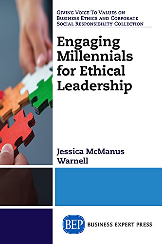 Engaging Millennials For Ethical Leadership What Works For Young Professionals And Their Managers First Edition Mcmanus Warnell