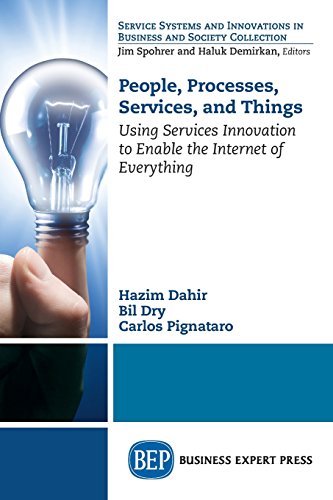 People Processes Services And Things Using Services Innovation To Enable The Internet Of Everything First Edition Dahir