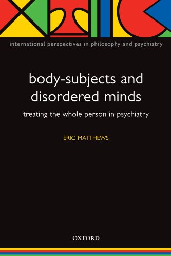 Bodysubjects And Disordered Minds Treating The Whole Person In Psychiatry 1st Edition Matthews