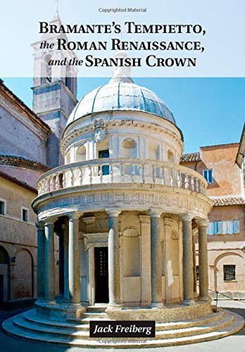 Bramantes Tempietto The Roman Renaissance And The Spanish Crown Bramante