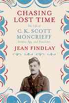 Chasing Lost Time The Life Of Ck Scott Moncrieff Soldier Spy And Translator First American Edition Findlay