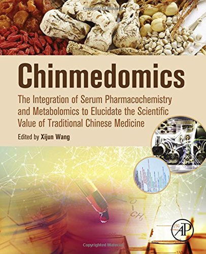 Chinmedomics The Integration Of Serum Pharmacochemistry And Metabolomics To Elucidate The Scientific Value Of Traditional Chinese Medicine 1st Edition Sun