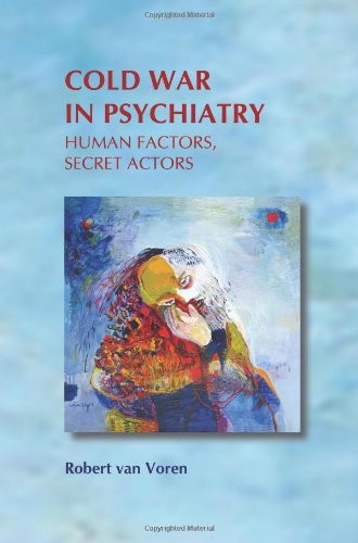 Cold War In Psychiatry Human Factors Secret Actors Voren Robert Van Sabshin