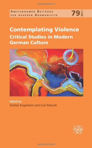 Contemplating Violence Critical Studies In Modern German Culture Engelstein