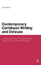 Contemporary Caribbean Writing And Deleuze Literature Between Postcolonialism And Postcontinental Philosophy Lorna Burns