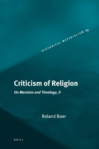 Criticism Of Religion On Marxism And Theology Ii Boer Roland