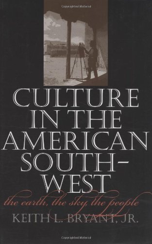 Culture In The American Southwest The Earth The Sky The People 1st Ed Bryant