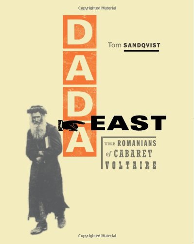 Dada East The Romanians Of Cabaret Voltaire Sandqvist Tom Segal