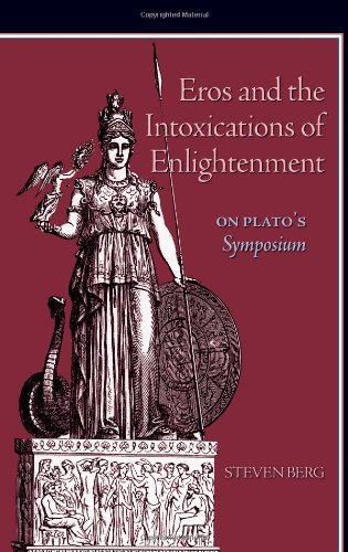 Eros And The Intoxications Of Enlightenment On Platos Symposium Socrates Plato Socrates Berg