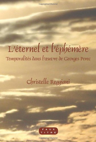L Eternel Et Lephemere Temporalites Dans Luvre De Georges Perec Christelle Reggiani