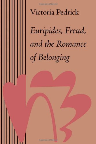 Euripides Freud And The Romance Of Belonging 1st Edition Freud