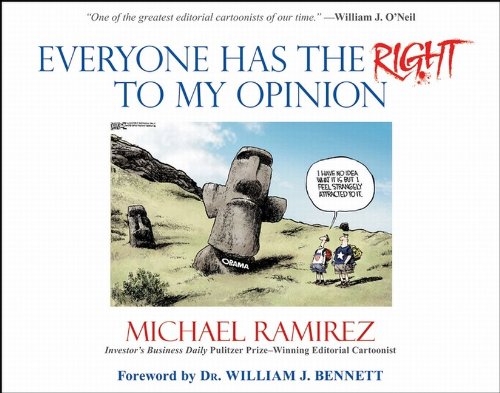 Everyone Has The Right To My Opinion Investors Business Daily Pulitzer Prizewinning Editorial Cartoonist 1st Edition Michael Ramirez