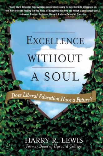 Excellence Without A Soul Does Liberal Education Have A Future First Edition Lewis