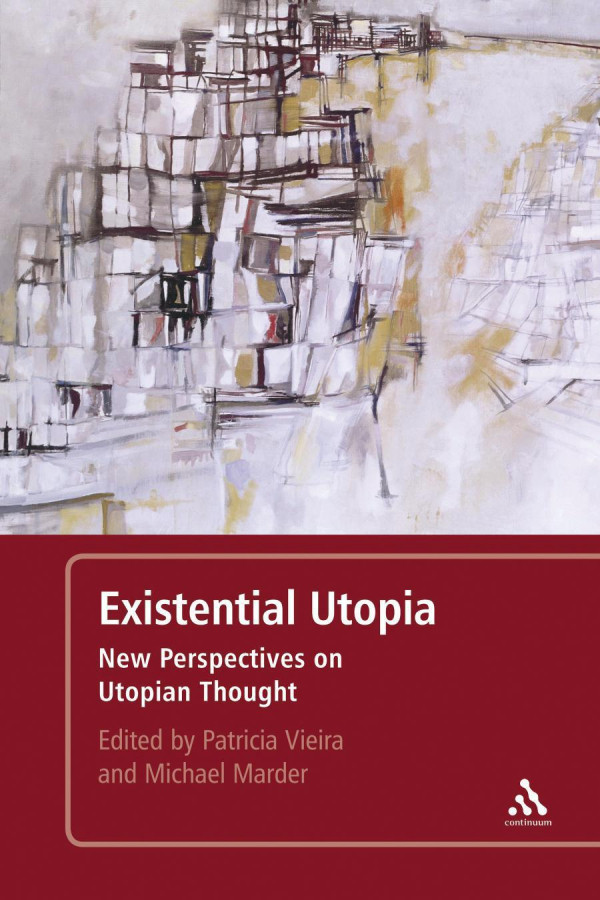 Existential Utopia New Perspectives On Utopian Thought Vieira