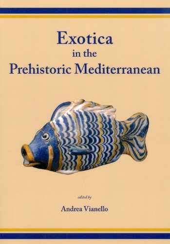 Exotica In The Prehistoric Mediterranean Vianello Andrea