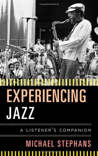Experiencing Jazz A Listeners Companion Stephans Michael