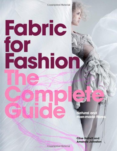 Fabric For Fashion The Complete Guide Clive Hallett Amanda Johnston