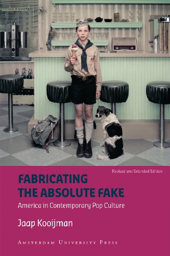 Fabricating The Absolute Fake America In Contemporary Pop Culture Revised Edition Revised Kooijman