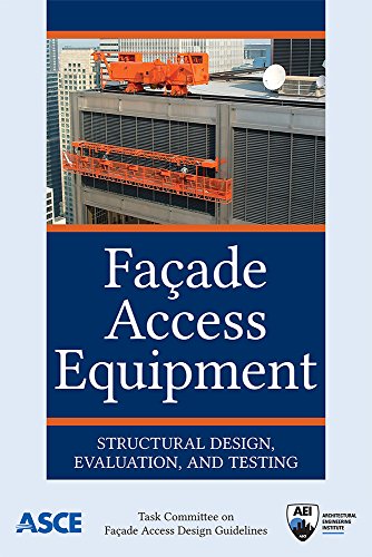 Faade Access Equipment Structural Design Evaluation And Testing Task Committee On Faade Access Design Guidelines