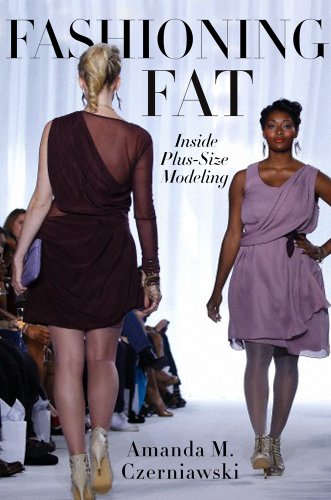 Fashioning Fat Inside Plussize Modeling Czerniawski Amanda M
