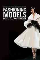 Fashioning Models Image Text And Industry English Ed Wissinger