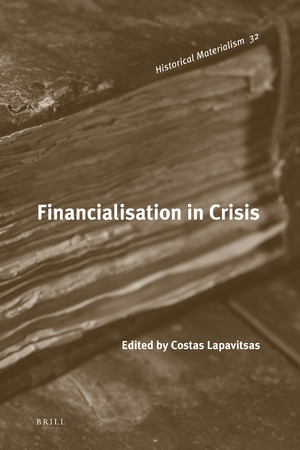 Financialisation In Crisis Lapavitsas Costas Lapavitsas C