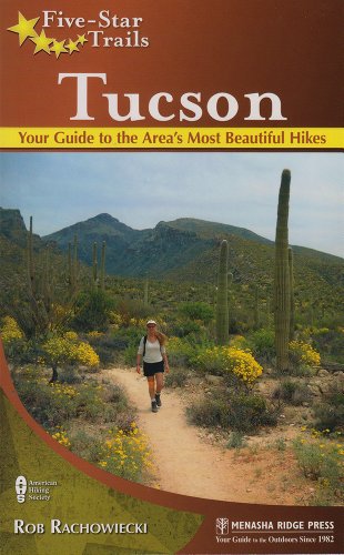 Fivestar Trailstucson Your Guide To The Areas Most Beautiful Hikes First Edition 1st Printing Rachowiecki