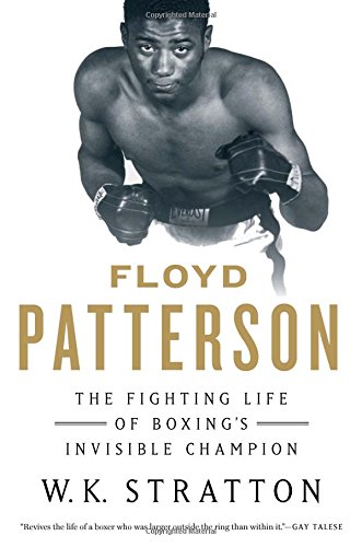 Floyd Patterson The Fighting Life Of Boxings Invisible Champion First Edition Stratton